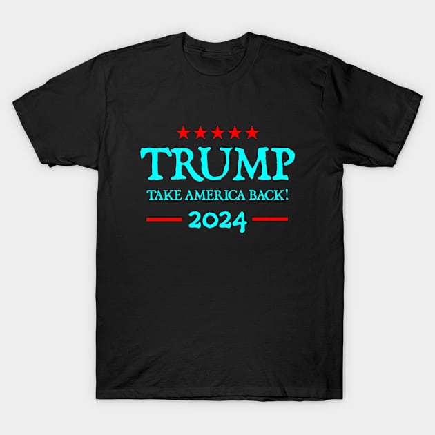 Trump 2024 Take America Back T-Shirt by  hal mafhoum?